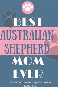Best Australian Shepherd Mom Ever Notebook Gift
