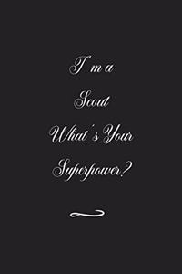 I'm a Scout What's Your Superpower?