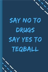 say no to drugs say yes to Teqball -Composition Sport Gift Notebook
