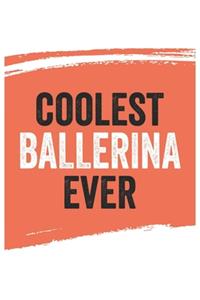 Coolest ballerina Ever Notebook, ballerinas Gifts ballerina Appreciation Gift, Best ballerina Notebook A beautiful
