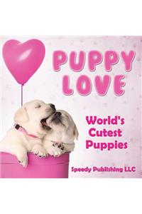 Puppy Love - World's Cutest Puppies