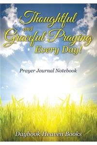 Thoughtful and Graceful Praying Every Day! Prayer Journal Notebook