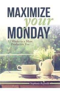 Maximize Your Monday