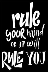 Rule Your Mind Or It Will Rule You