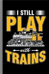 I Still Play With Trains