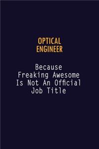 Optical Engineer Because Freaking Awesome is not An Official Job Title