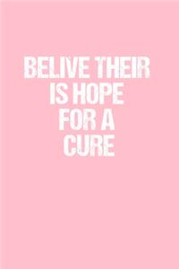 Belive Their Is Hope For A Cure