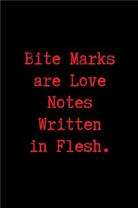 Bite Marks are Love Notes Written in Flesh.