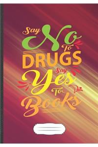 Say No to Drugs Say Yes to Books