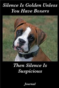 Silence Is Golden Unless You Have Boxers Then Silence Is Suspicious Journal