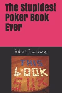 Stupidest Poker Book Ever