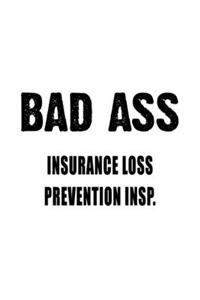 Bad Ass Insurance Loss Prevention Insp.