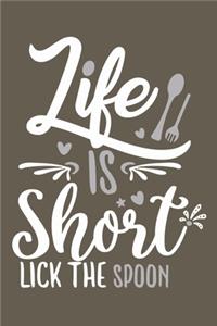 Life Is Short Lick The Spoon