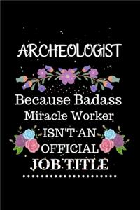 Archeologist Because Badass Miracle Worker Isn't an Official Job Title