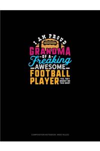 I Am A Proud Grandma Of A Freaking Awesome Football Player.. Yes, They Bought Me This Shirt