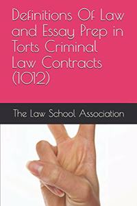 Definitions Of Law and Essay Prep in Torts Criminal Law Contracts (1012)