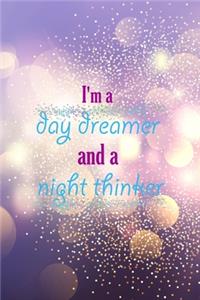 I'm A Day Dreamer And A Night Thinker