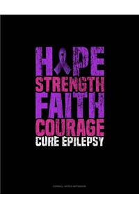 Hope Strength Faith Courage Cure Epilepsy