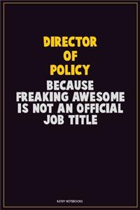 Director of Policy, Because Freaking Awesome Is Not An Official Job Title