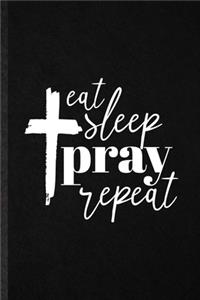 Eat Sleep Pray Repeat