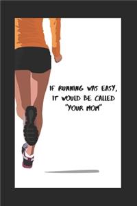 If Running Was Easy, It Would Be Called 