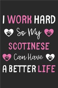 I Work Hard So My Scotinese Can Have A Better Life