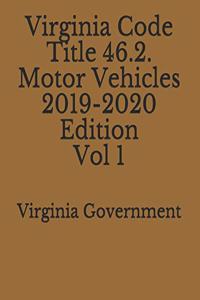 Virginia Code Title 46.2. Motor Vehicles 2019-2020 Edition Vol 1