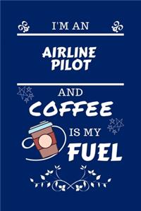 I'm An Airline Pilot And Coffee Is My Fuel