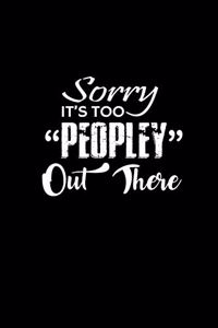 Sorry It's too Peopley out there