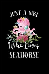 Just a Girl Who Loves Seahorse