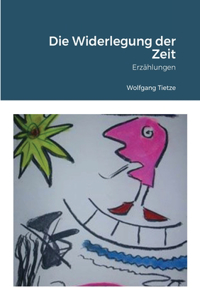 Die Widerlegung der Zeit