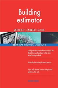 Building estimator RED-HOT Career Guide; 2539 REAL Interview Questions