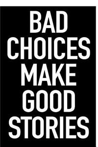 Bad Choices Make Good Stories