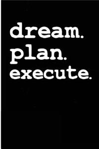 Dream Plan Execute