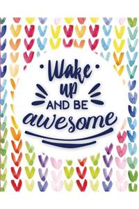 Wake Up and be awesome