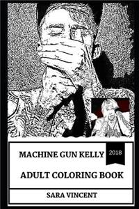Machine Gun Kelly Adult Coloring Book: Legendary Hip Hop Star and Rap Devil, Critically Acclaimed Actor and Millennial Lyricist Inspired Adult Coloring Book