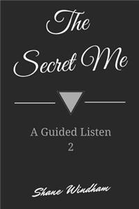 The Secret Me: A Guided Listen 2