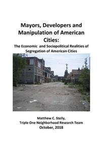 Mayors, Developers and the Manipulation of American Cities