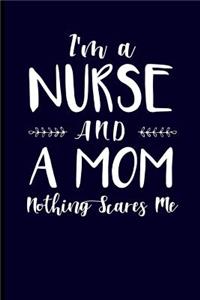 I'm a Nurse and a Mom Nothing Scares Me