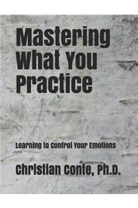 Mastering What You Practice