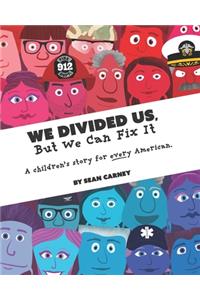We Divided Us, But We Can Fix It