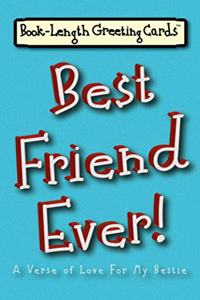 Best Friend Ever!: A Verse of Love For My Bestie