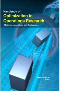 HANDBOOK OF OPTIMIZATION IN OPERATIONS RESEARCH : METHODS , ALGORITHMS AND TECHNIQUES