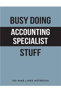 Busy Doing Accounting Specialist Stuff