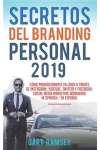 Secretos del Branding Personal 2019: Cómo Promocionarse En Línea a Través de Instagram, Youtube, Twitter Y Facebook: Social Media Marketing Workbook in Spanish/En Espanol