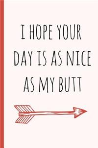 I Hope Your Day Is as Nice as My Butt