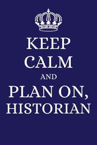 Keep Calm and Plan on Historian