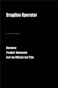 Dragline Operator Because Freakin' Awesome Isn't an Official Job Title