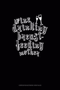 Wine Drinking Breastfeeding Mother