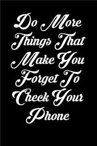 Do More Things That Make You Forget to Check Your Phone